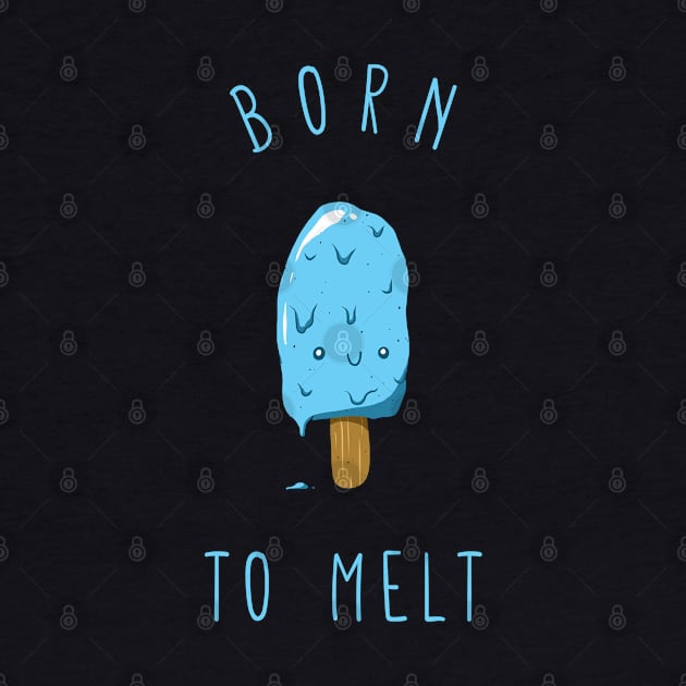 Born to melt ice cream by popcornpunk